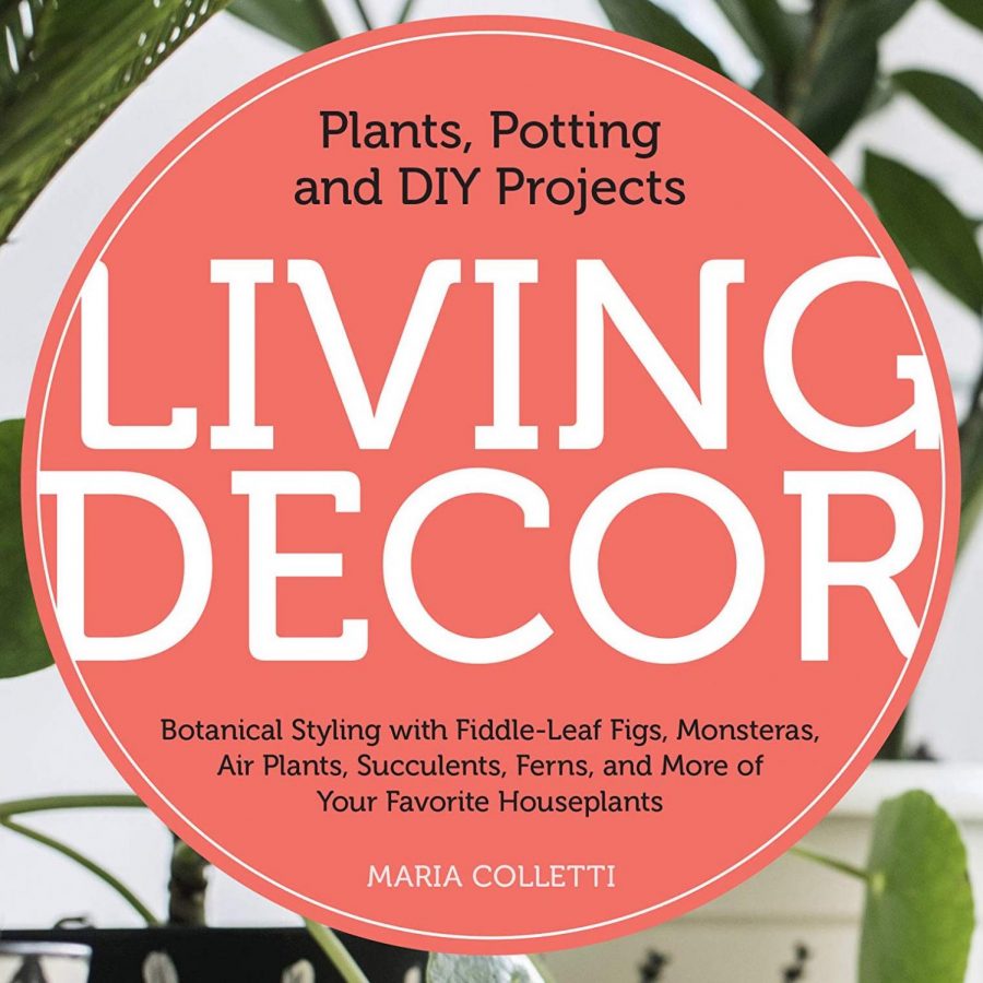 Living Decor: Plants, Potting and DIY Projects: A book talk with Maria Colletti on Tuesday